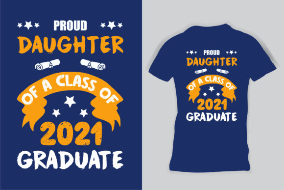 Integrating the Proud Daughter of a Class of 2021 Shirt into Your Commemorative Workflow